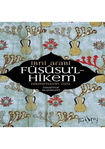 Füsusu’l-Hikem Hikmetlerin Özü