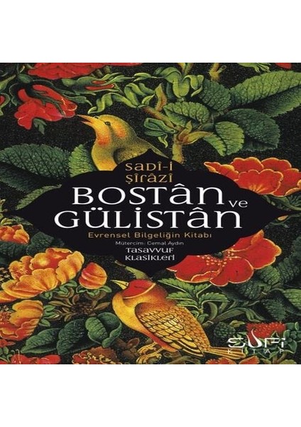 Bostan ve Gülistan &amp; Evrensel Bilgeliğin Kitabı