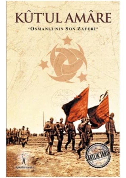 Saatlik Tarih - Kut'ul Amare (Osmanlı'nın Son Zaferi)