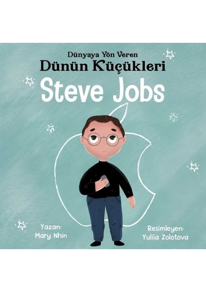 Dünyaya Yön Veren Dünün Küçükleri Steve Jobs