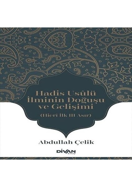 Hadis Usûlü Ilminin Doğuşu ve Gelişimi