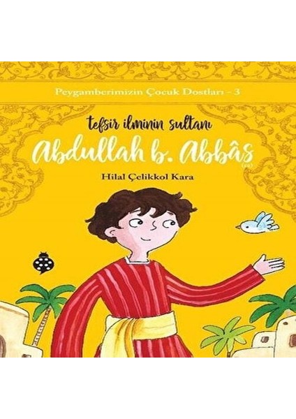 Peygamberimizin Çocuk Dostları-3-Abdullah B. Abbâs-Tefsir Ilminin Sultanı