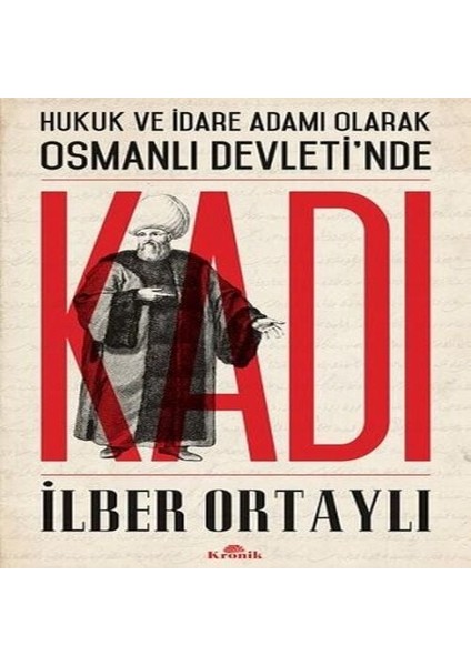 Hukuk ve Idare Adamı Olarak Osmanlı Devletinde Kadı