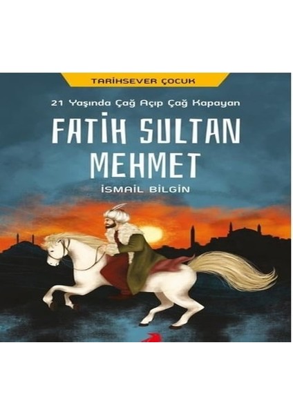 21 Yaşında Çağ Açıp Çağ Kapayan Fatih Sultan Mehmet