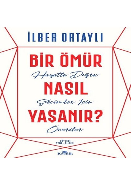 Bir Ömür Nasıl Yaşanır? - Hayatta Doğru Seçimler Için Öneriler