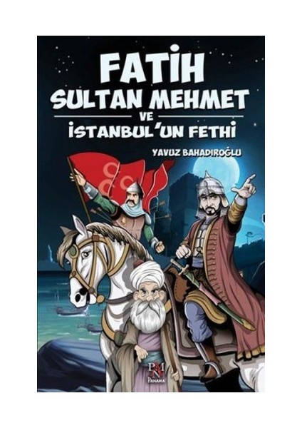 Fatih Sultan Mehmet ve Istanbul'un Fethi