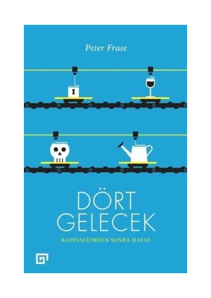 Dört Gelecek - Kapitalizmden Sonra Hayat