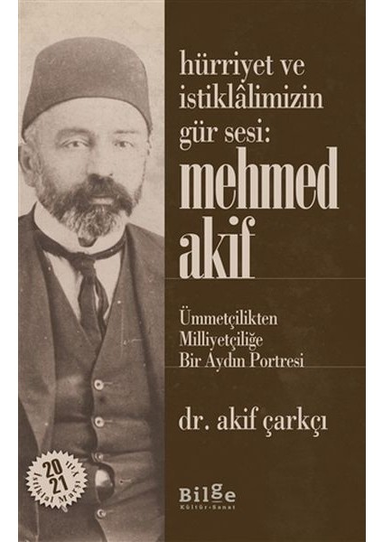 Hürriyet ve Istiklalimizin Gür Sesi: Mehmed Akif