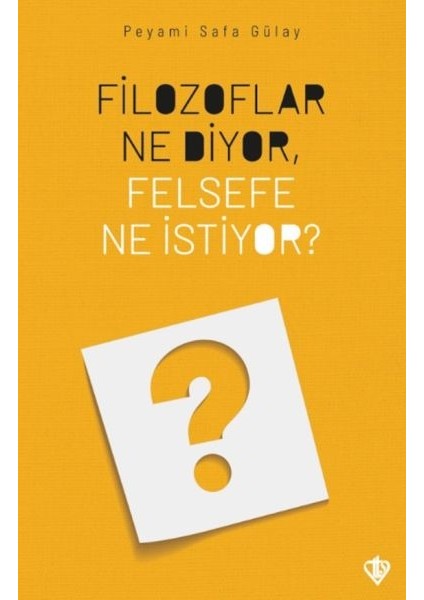 Filozoflar Ne Diyor, Felsefe Ne Istiyor?