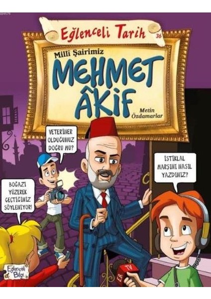 Eğlenceli Bilgi (Tarih) - Milli Şairimiz Mehmet Akif