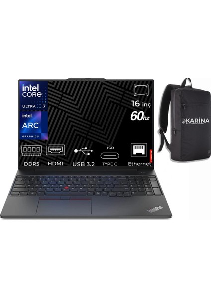 Thinkpad E16 Gen 3 Ultra 7 255H 21SR006RTX-K74 48GB 2TB+512GB Arc 140T W11PRO 16"60Hz Wuxga Notebook