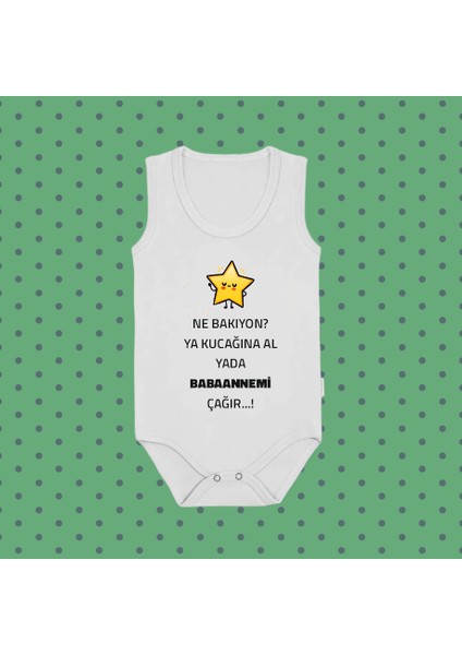 Ne Bakıyon Ya Kucağına Al Yada Babaannemi Çağır Baskılı Beyaz Pamuklu Body Çıtçıtlı Zıbın
