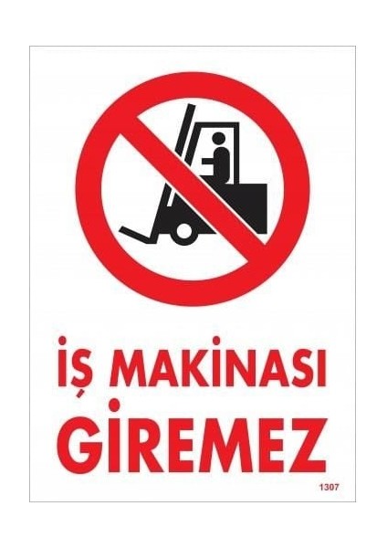 Iş Makinası Giremez Uyarı Levhası 25X35 KOD:1307
