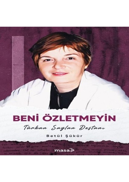 Beni Özletmeyin - Türkan Saylan Destanı
