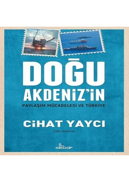Doğu Akdeniz’in Paylaşım Mücadelesi ve Türkiye