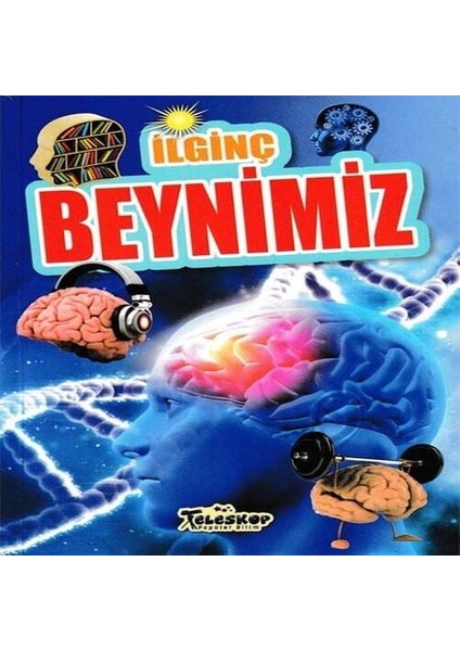 Ilginç Beynimiz - Ilginç Bilgiler Serisi