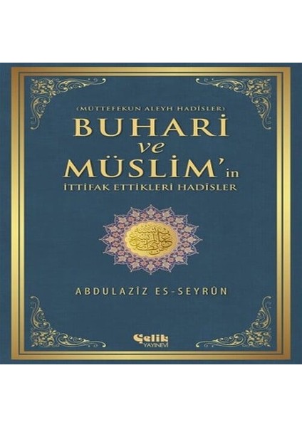 Buhari ve Müslim'in Ittifak Ettiği Hadisler Müttefekun Aleyh Hadisler