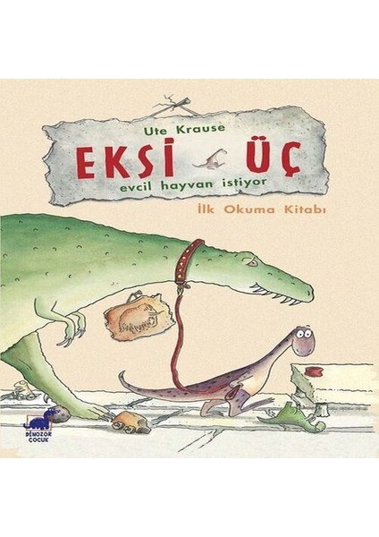 Eksi Üç-Evcil Hayvan Istiyor - Ilk Okuma Kitabı