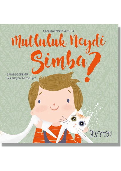Çocukça Felsefe Serisi 3 - Mutluluk Neydi Simba ? - Gamze Özdemir