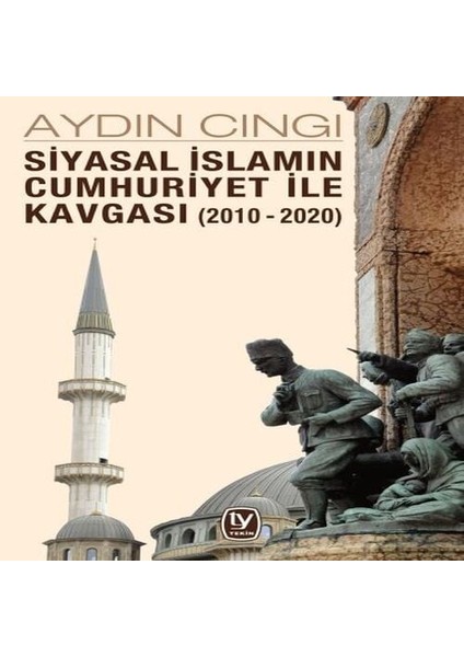 Siyasal Islamın Cumhuriyet ile Kavgası (2010-2020)