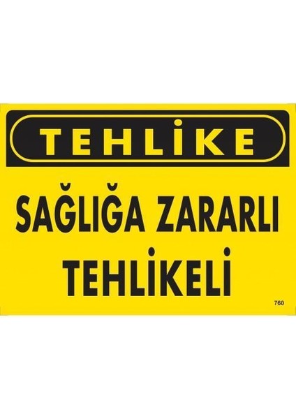 Tehlike Sağlığa Zararlı Tehlike Uyarı Levhası 25X35 KOD:760