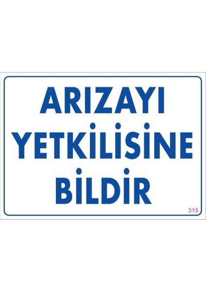 Arızayı Bildir Uyarı Levhası 25 x 35 cm KOD:315