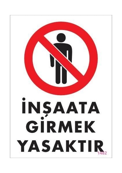 Inşaata Girmek Yasaktır Levhası 25 x 35 cm KOD:1482
