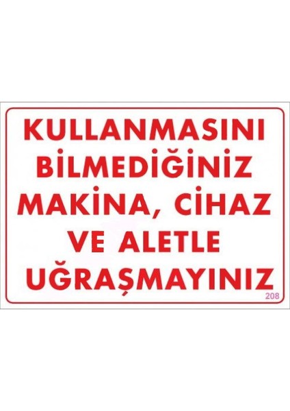 Kullanmayı Bilmediğiniz Makina Uyarı Levhası 25 x 35 cm KOD:208