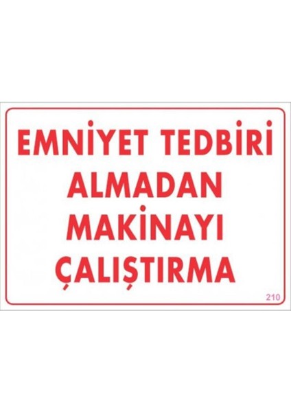 Emniyet Tedbiri Almadan Çalıştırma Uyarı Levhası 25 x 35 cm KOD:210