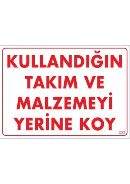 Kullandığın Takım ve Malzemeyi Yerine Koy Uyarı Levhası 25 x 35 cm KOD:233