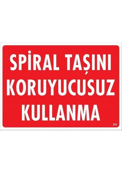 Spiral Taşını Koruyucusuz Kullanma Uyarı Levhası 25 x 35 cm KOD:252