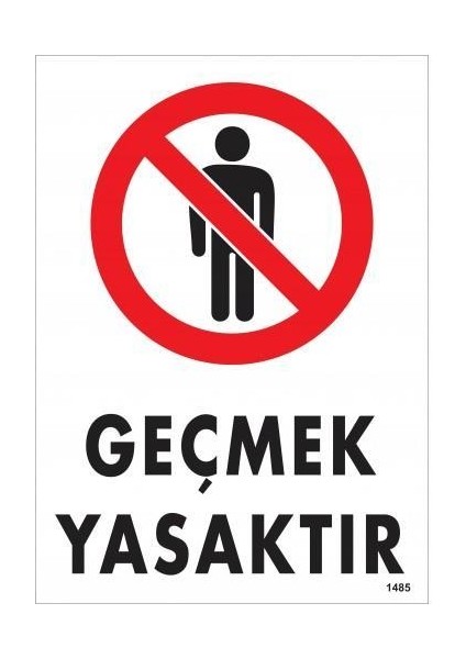 Geçmek Yasaktır Uyarı Levhası 25 x 35 cm KOD:1485