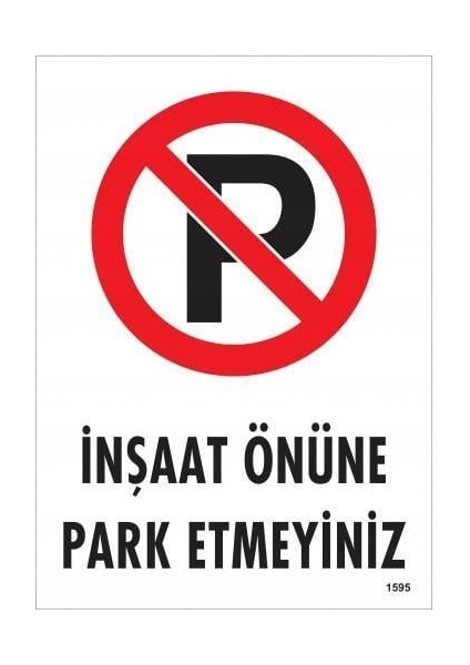 Inşaat Önüne Park Etmeyiniz Uyarı Levhası 25 x 35 cm KOD:1595