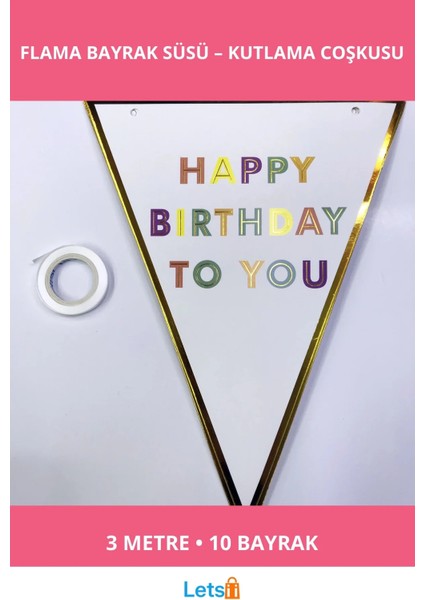 Happy Birthday To You Flama Bayrak Süsü 3 Metre 10 Adet