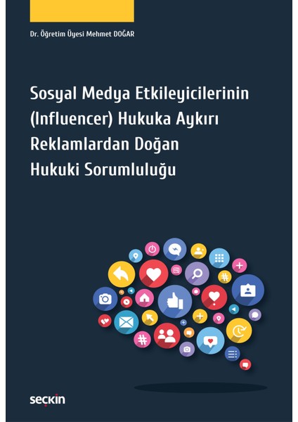 Sosyal Medya Etkileyicilerinin (Influencer) Hukuka Aykırı Reklamlardan Doğan Hukuki Sorumluluğu