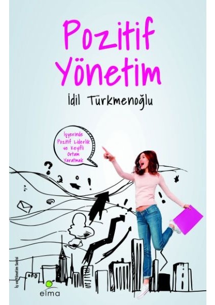 Pozitif Yönetim Işyerinde Keyifli Ortam Yaratmak