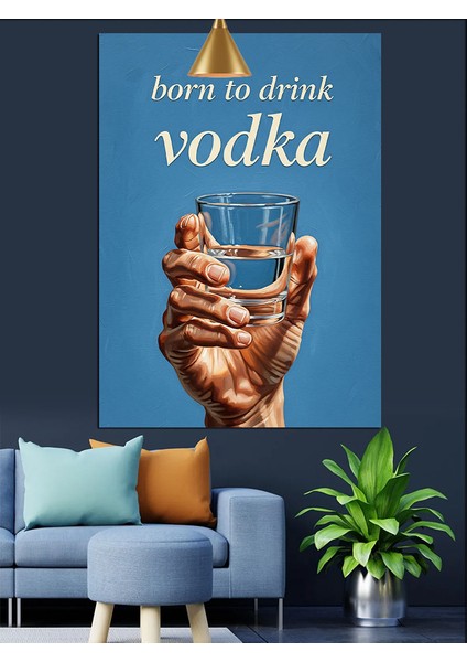 Vodka Içmek Için Doğanyazılı Afiş Dekoratif Kanvas - Mdf Ahşap Tablo fiyatları