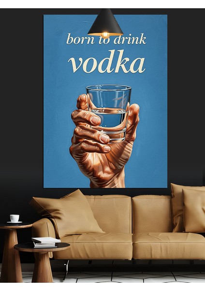 Vodka Içmek Için Doğanyazılı Afiş Dekoratif Kanvas - Mdf Ahşap Tablo modelleri