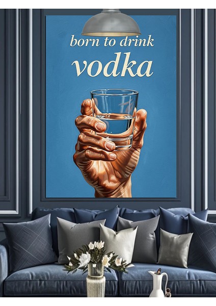 Vodka Içmek Için Doğanyazılı Afiş Dekoratif Kanvas - Mdf Ahşap Tablo indirimleri