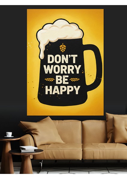 Endişelenme Mutlu Ol Dekoratif Kanvas - Mdf Ahşap Tablo