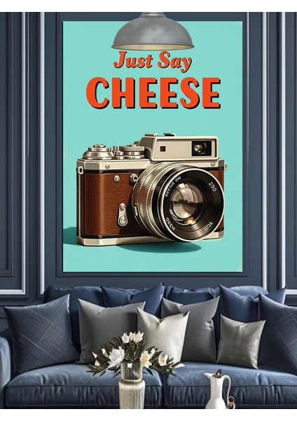 Just Say Cheese Fotoğraf Makinesi Afiş Dekoratif Kanvas - Mdf Ahşap Tablo