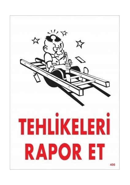 Tehlikeleri Rapor Et Uyarı Levhası 25X35 KOD:406