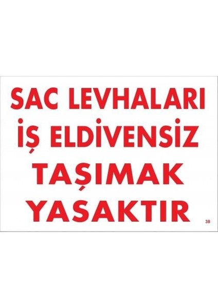 Sac Levhaları Iş Eldivensiz Taşımak Yasaktır Levhası 25X35 Kod:38