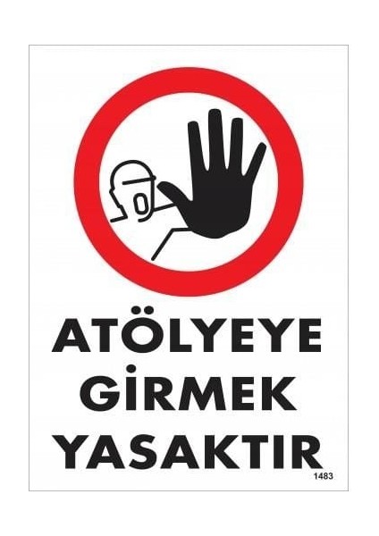 Atölyeye Girmek Yasaktır Uyarı Levhası 25X35 KOD:1483