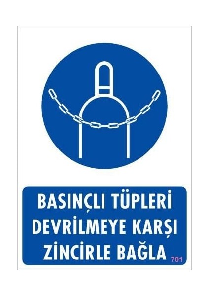 Basınçlı Tüpleri Devrilmeye Karşı Zincirle Uyarı Levhası 25X35 Kod: 701