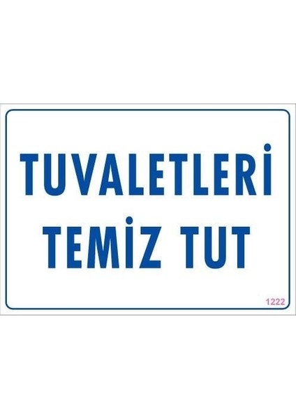 Tuvaletleri Temiz Tut Uyarı Levhası 25X35 Kod: 1222