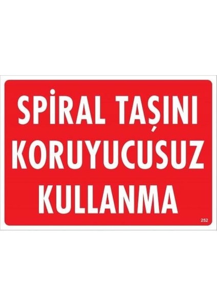 Spiral Taşını Koruyucusuz Kullanma Uyarı Levhası 25X35 KOD:252