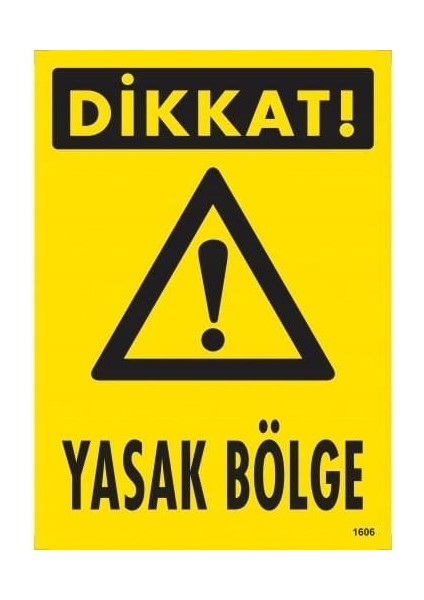 Dikkat Yasak Bölge Uyarı Levhası 25X35 KOD:1606