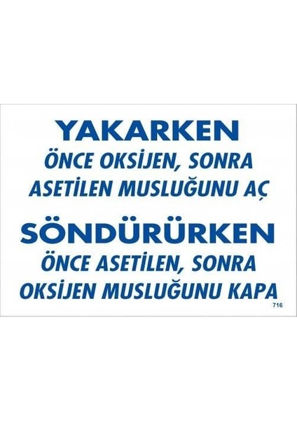Yakarken Önce Oksijen Sonra Asetilan Musluğunu Aç Söndürüken Önce Uyarı Levhası 25X35 KOD:716