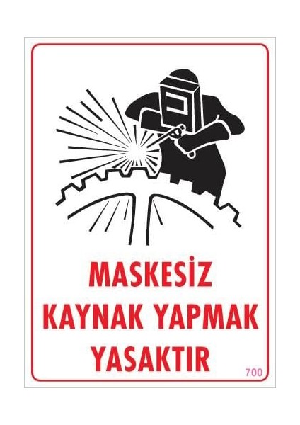 Maskesiz Kaynak Yapma Uyarı Levhası 25X35 KOD:700